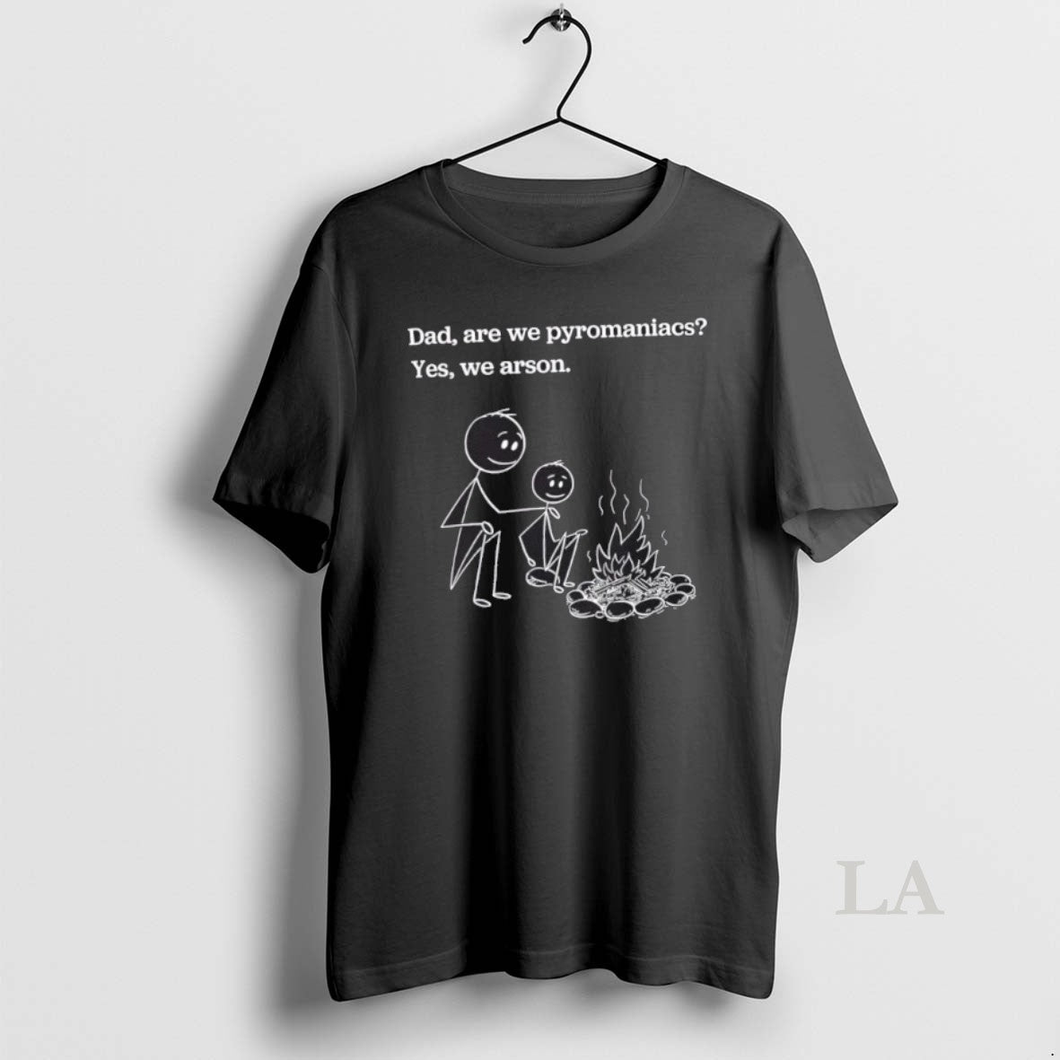 Original Stickman Dad Are We Pyromaniacs Yes We Arson Shirt Hoodie Sweatshirt | PurePodTees.com