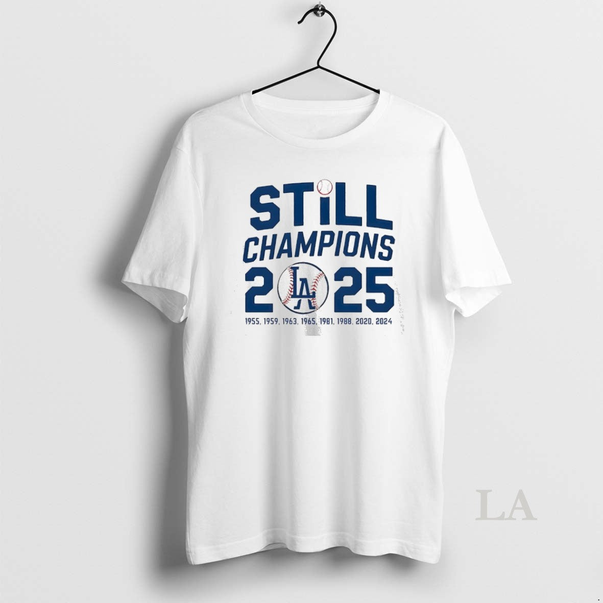 Original Still Champions Los Angeles Dodgers 2025 Shirt Hoodie Sweatshirt | PurePodTees.com