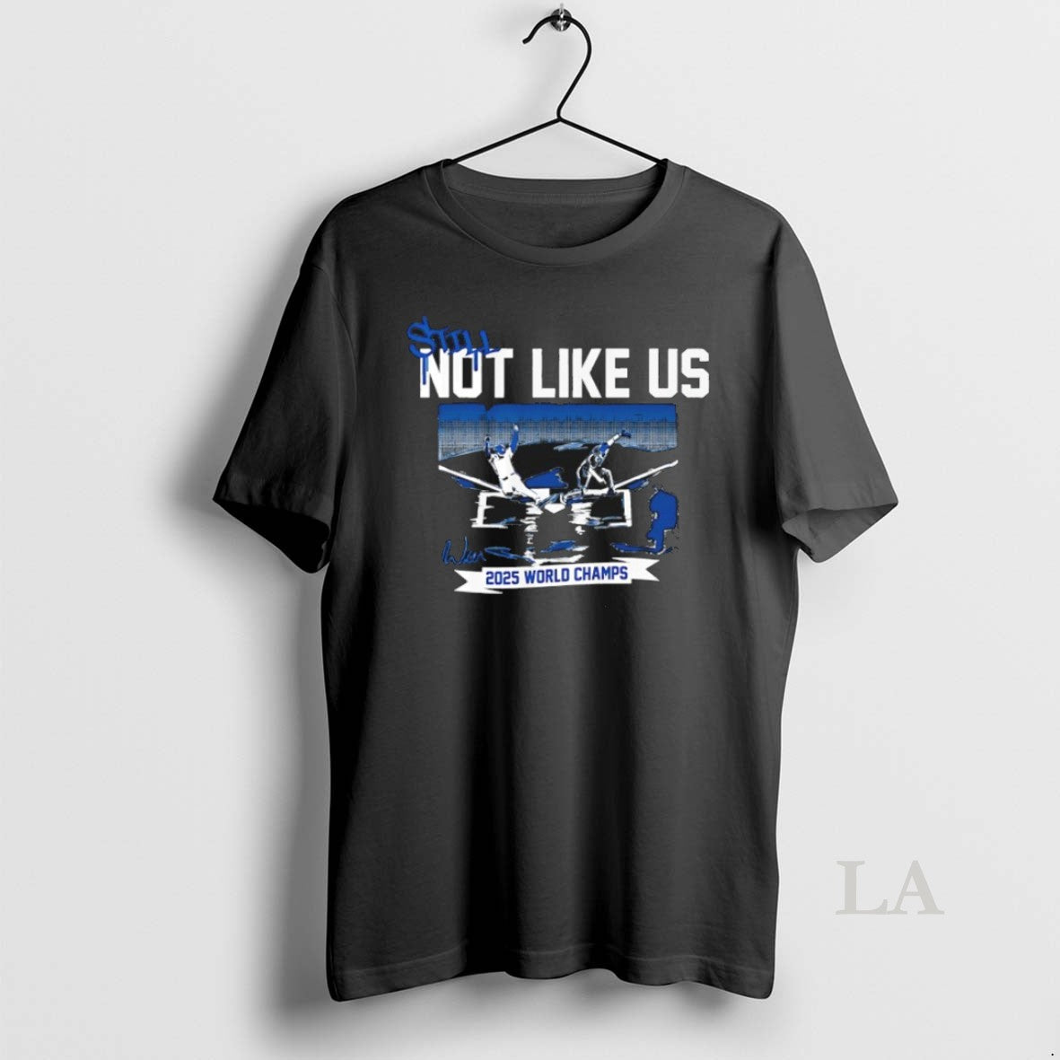 Original Still Not Like Us 2025 World Series Los Angeles Dodgers Signature Shirt Hoodie Sweatshirt | PurePodTees.com