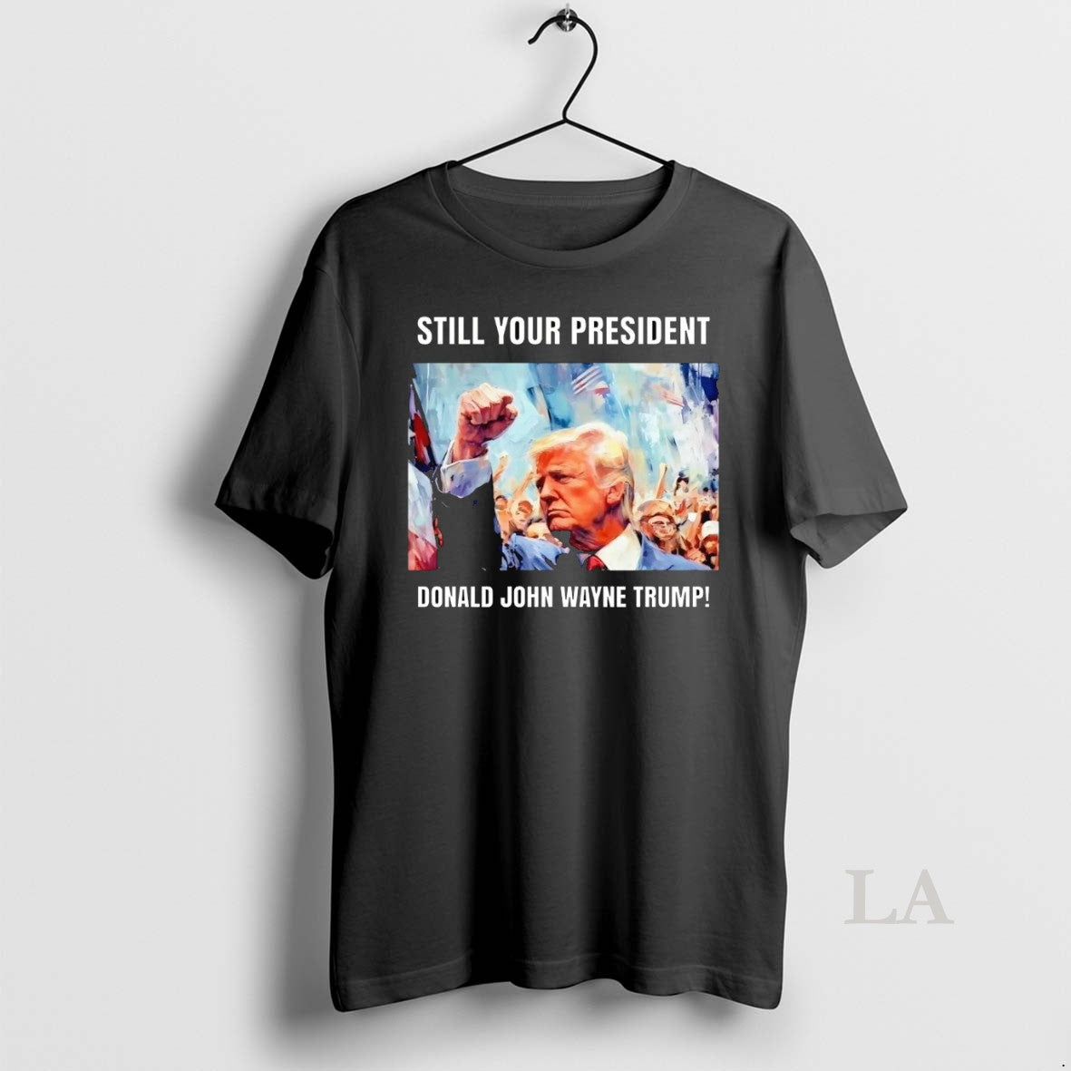 Original Still Your President Donald John Wayne Trump Shirt Hoodie Sweatshirt | PurePodTees.com