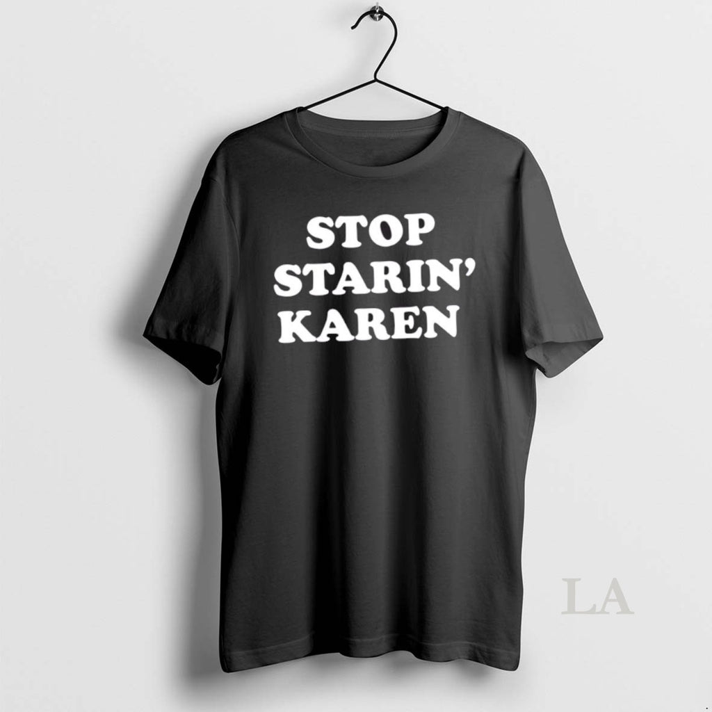 Original Stop Starin Karen