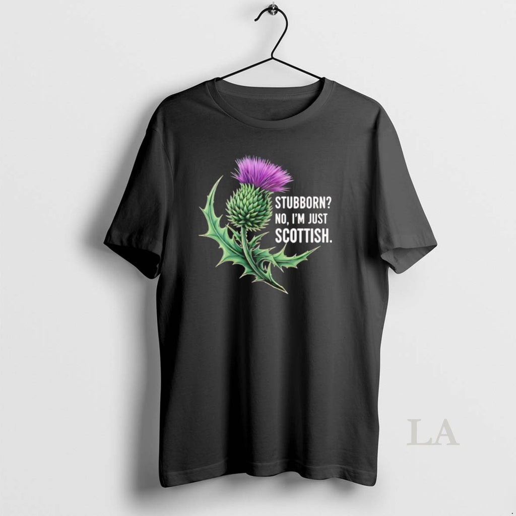 Original Stubborn No Im Just Scottish Shirt Hoodie Sweatshirt | PurePodTees.com