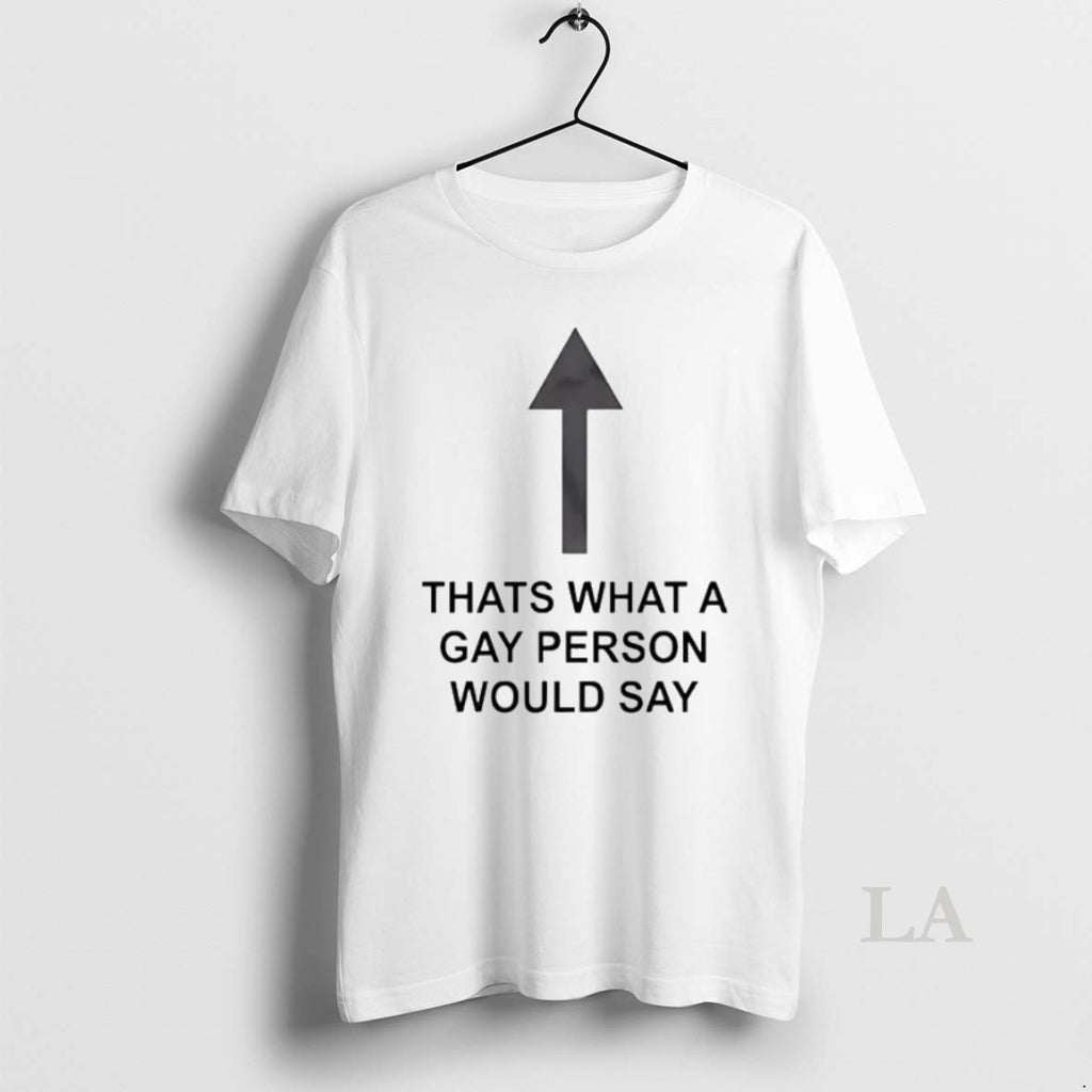 Original Thats What A Gay Person Would Say