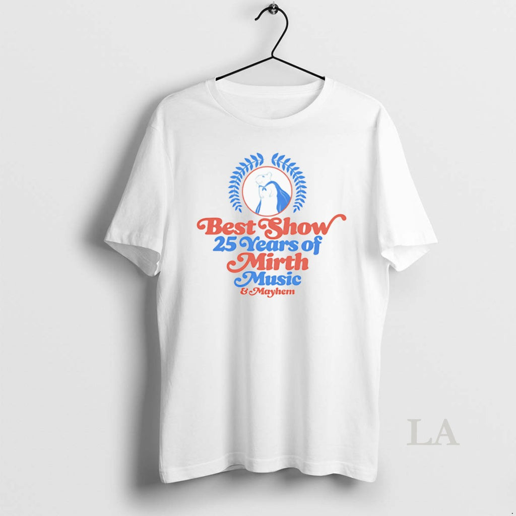 Original The Best Show 25 Years Of Mirth Music And Mayhem Shirt Hoodie Sweatshirt | PurePodTees.com