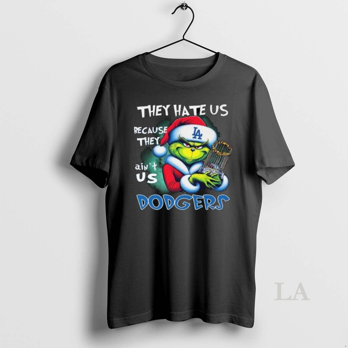 Original The Grinchthey Hate Us Because They Aint Us Los Angeles Dodgers Trophy 2025 Long Shirt Hoodie Sweatshirt