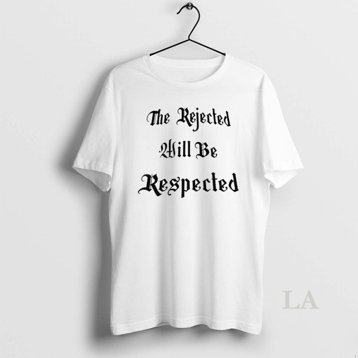 Original The Rejected Will Be Respected Shirt Hoodie Sweatshirt | PurePodTees.com
