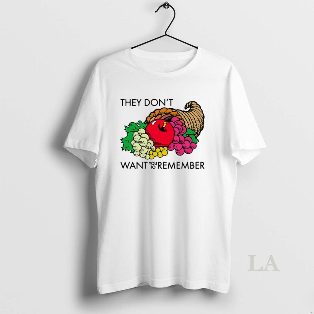 Original They Dont Want You To Remember Fruit Cornucopia