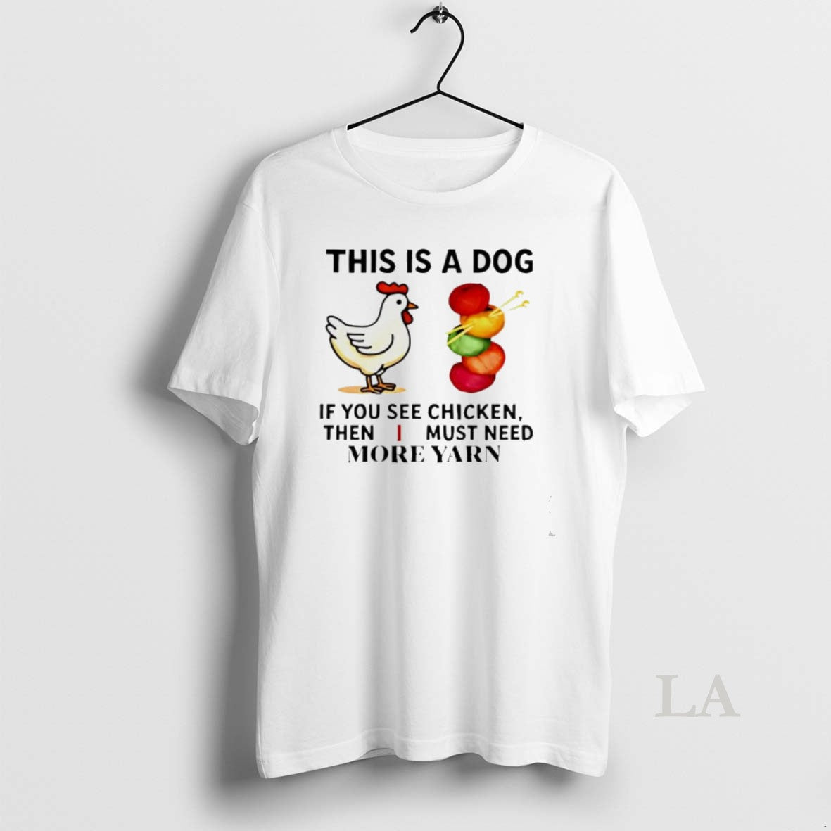 Original This Is A Dog If You See Chicken Then I Must Need More Yarn Shirt Hoodie Sweatshirt | PurePodTees.com