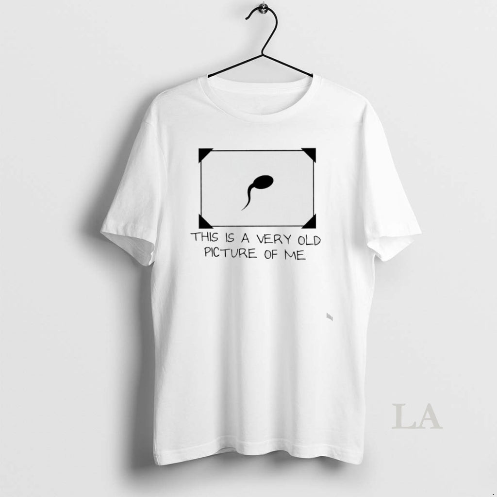 Original This Is A Very Old Picture Of Me Sperm Shirt Hoodie Sweatshirt | PurePodTees.com