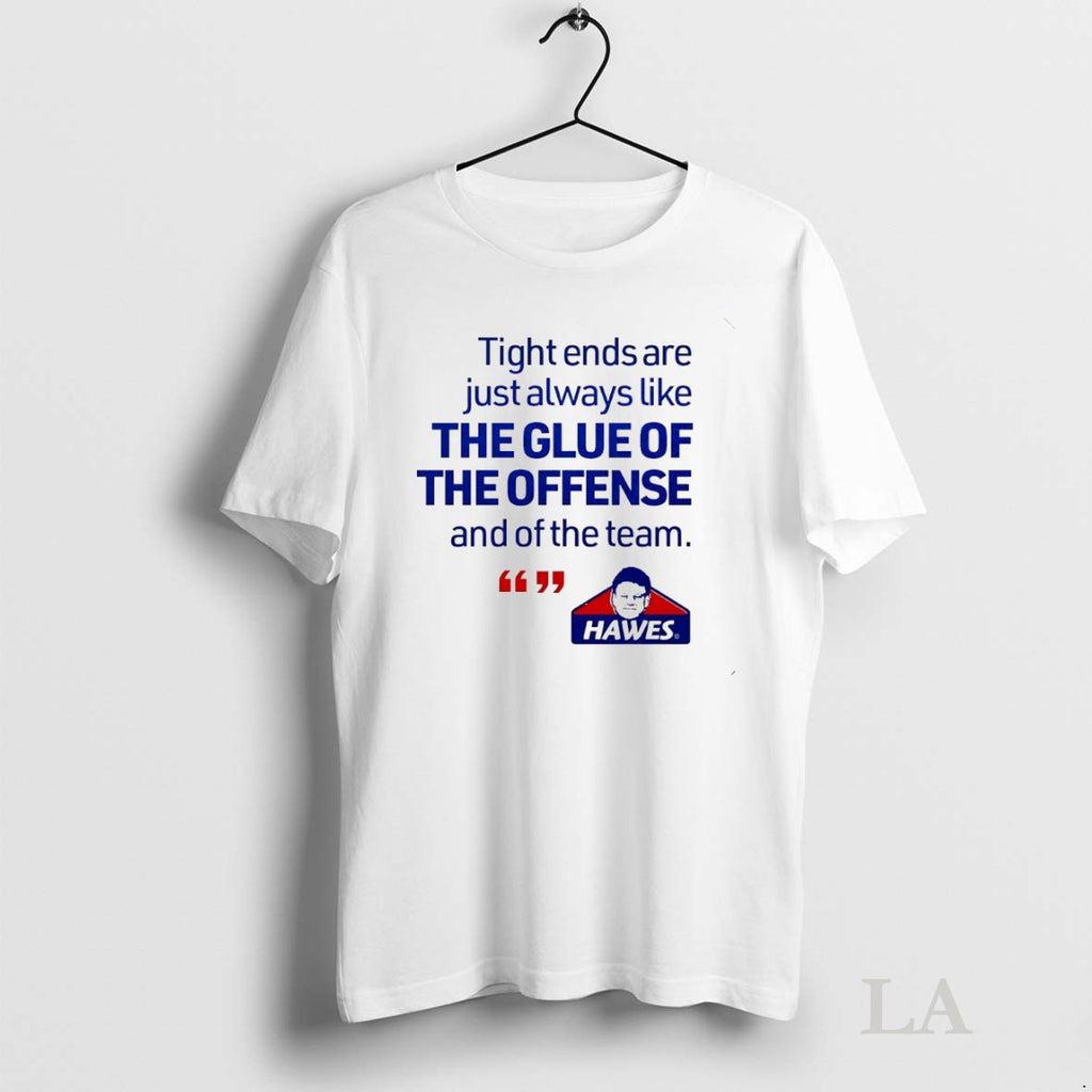 Original Tight Ends Are Just Always Like The Glue Of The Offense And Of The Shirt Hoodie Sweatshirt | PurePodTees.com