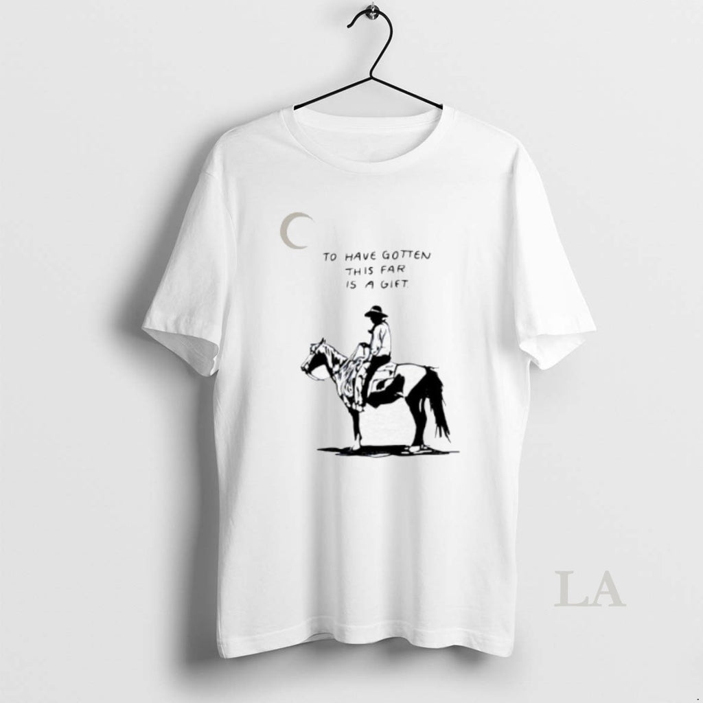Original To Have Gotten This Far Is A Gift Horse Shirt Hoodie Sweatshirt | PurePodTees.com