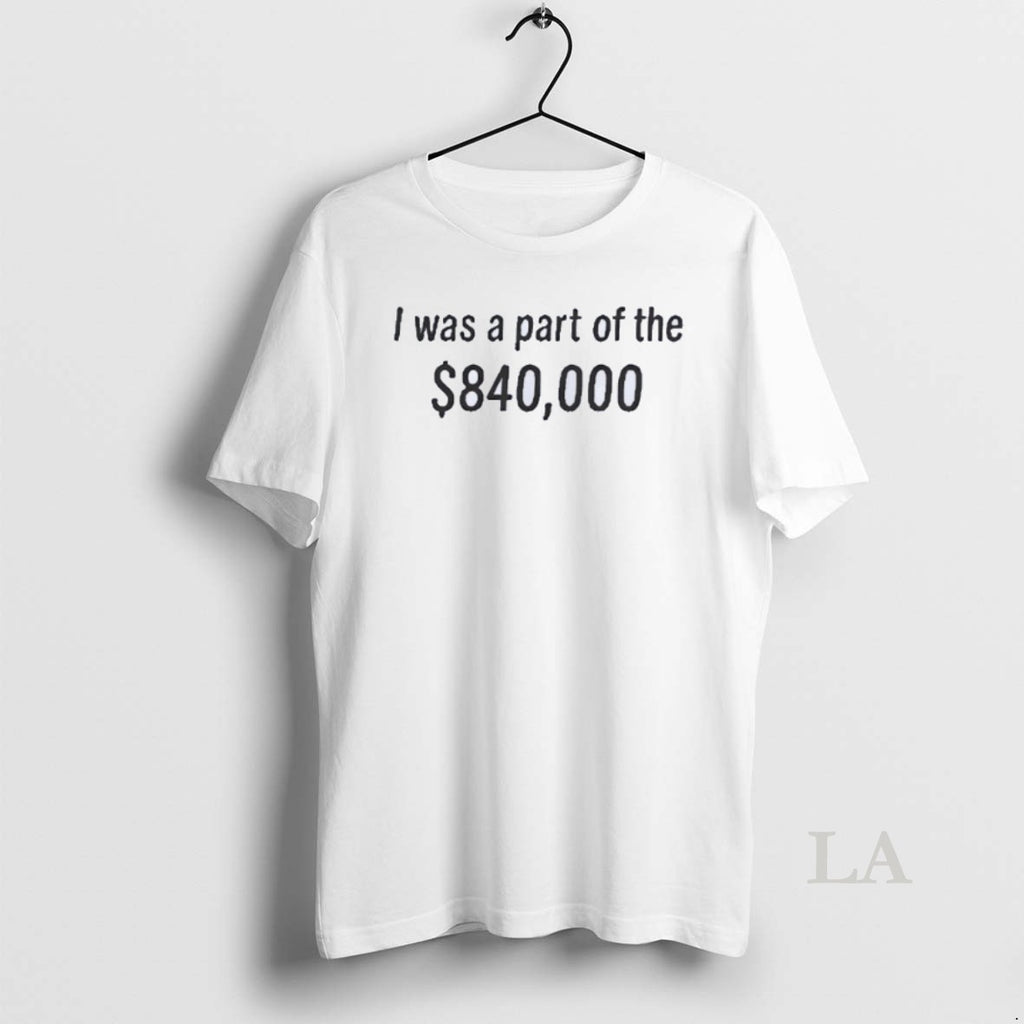 Original Tonatiuh I Was Part Of The 840000 Dollar Shirt Hoodie Sweatshirt | PurePodTees.com