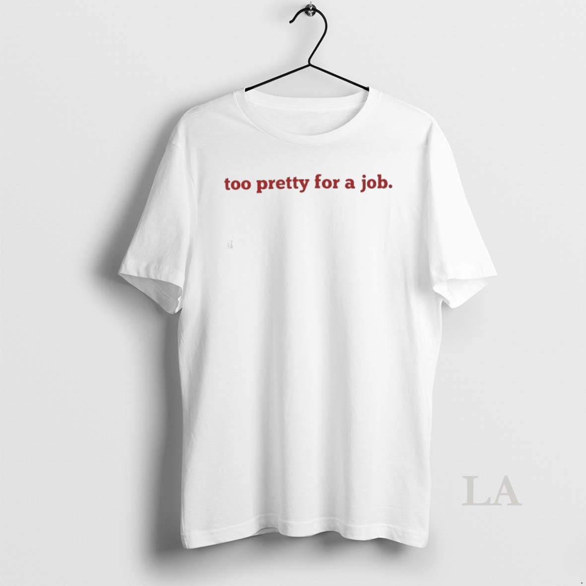Original Too Pretty For A Job Shirt Hoodie Sweatshirt | PurePodTees.com