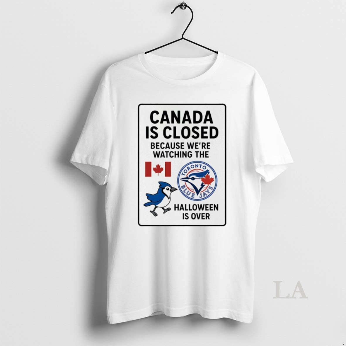 Original Toronto Blue Jays Canada Is Closed Because Were Watching The Halloween Is Over Shirt Hoodie Sweatshirt