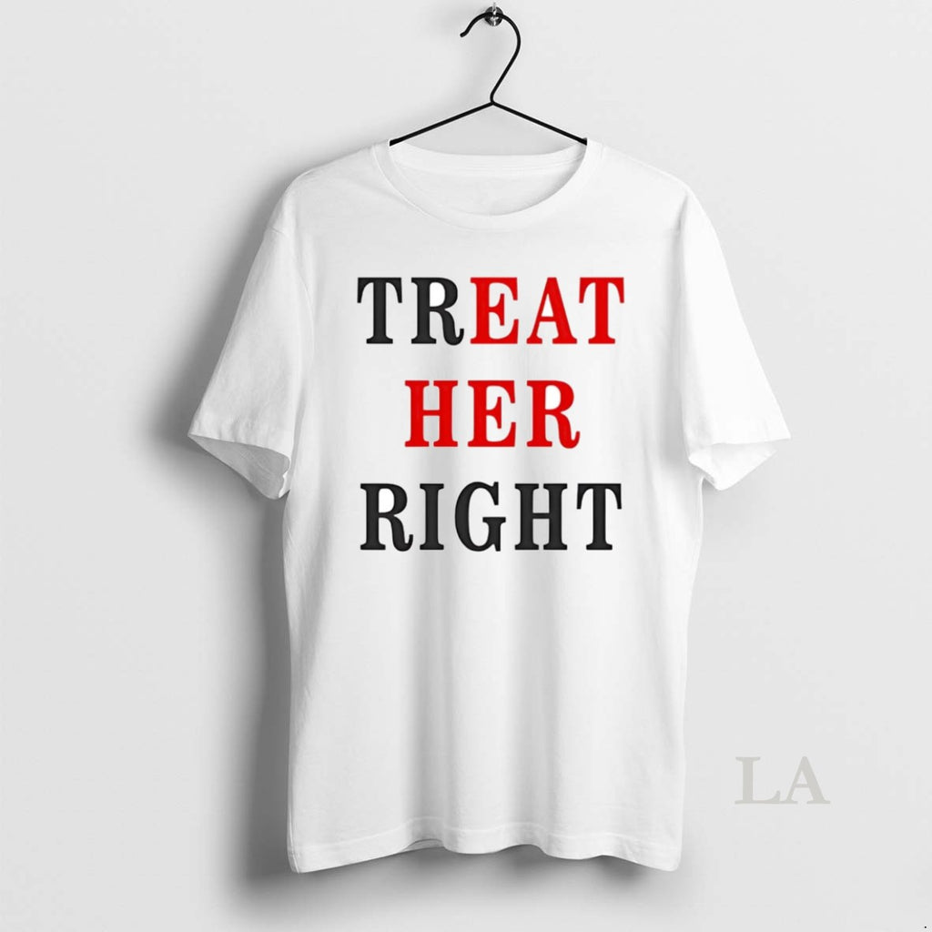 Original Treat Her Eat Her Right Shirt Hoodie Sweatshirt | PurePodTees.com