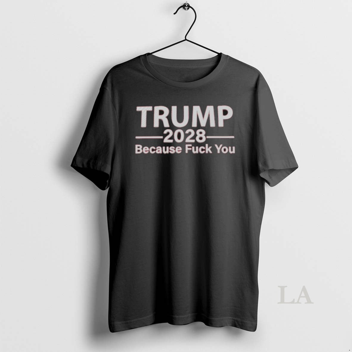 Original Trump 2028 Because Fuck You Shirt Hoodie Sweatshirt | PurePodTees.com