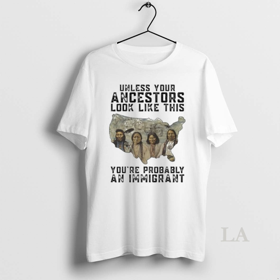 Original Unless Your Ancestors Look Like This Youre Probably An Immigrant Shirt Hoodie Sweatshirt | PurePodTees.com