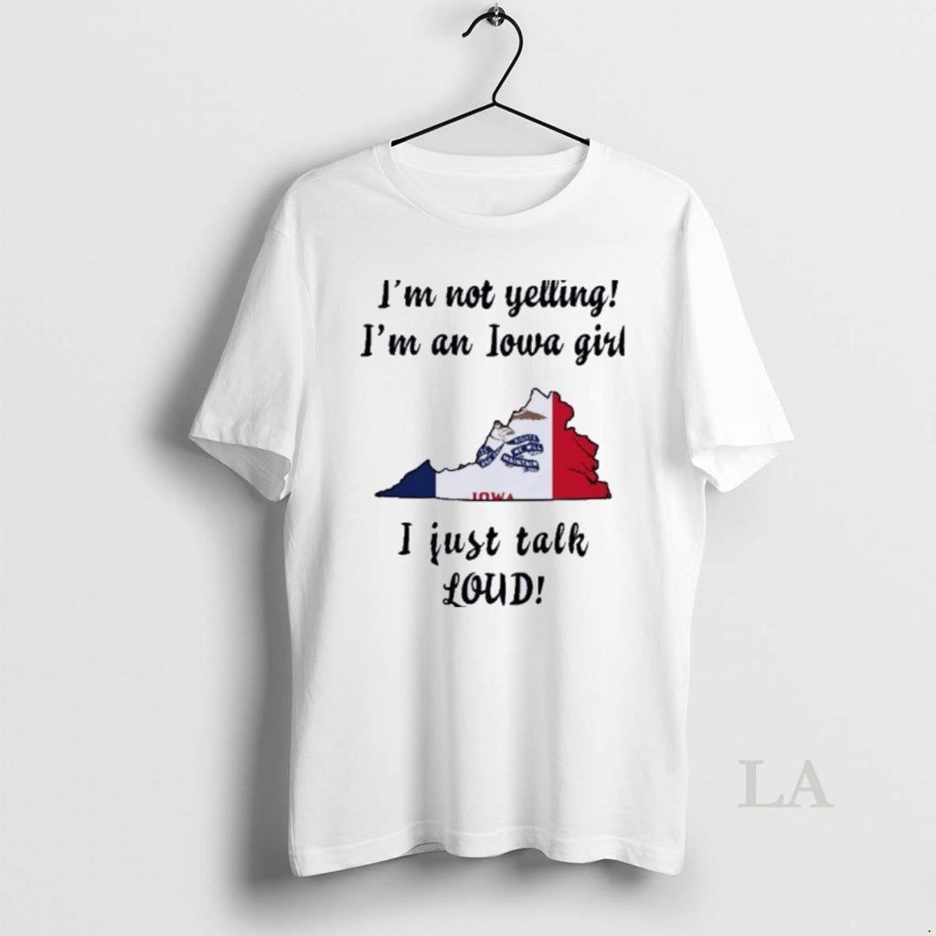Original Virginia Map Im Not Yelling Im An Iowa Girl I Just Talk Loud Shirt Hoodie Sweatshirt | PurePodTees.com