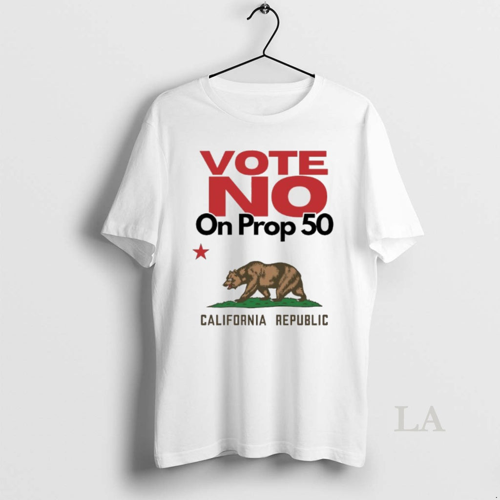 Original Vote No On Prop 50 California Republic Shirt Hoodie Sweatshirt | PurePodTees.com