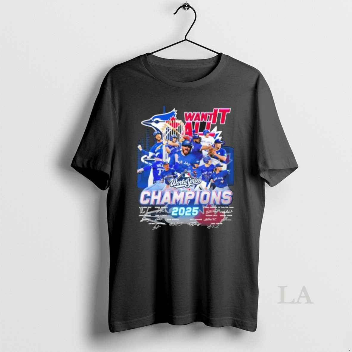 Original Want It All Toronto Blue Jays 2025 World Series Champions Signatures Shirt Hoodie Sweatshirt | PurePodTees.com
