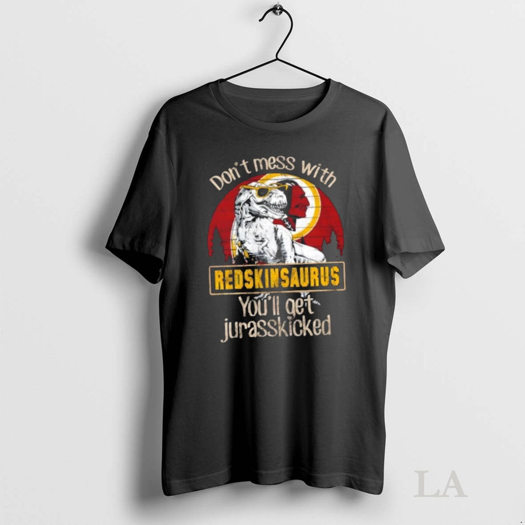 Original Washington Redskins Dont Mess With Redskinsaurus Youll Get Jurasskicked Shirt Hoodie Sweatshirt | PurePodTees.com