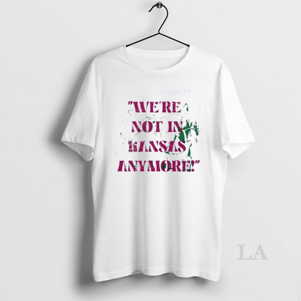 Original Were Not In Kansas Anymore Shirt Hoodie Sweatshirt | PurePodTees.com