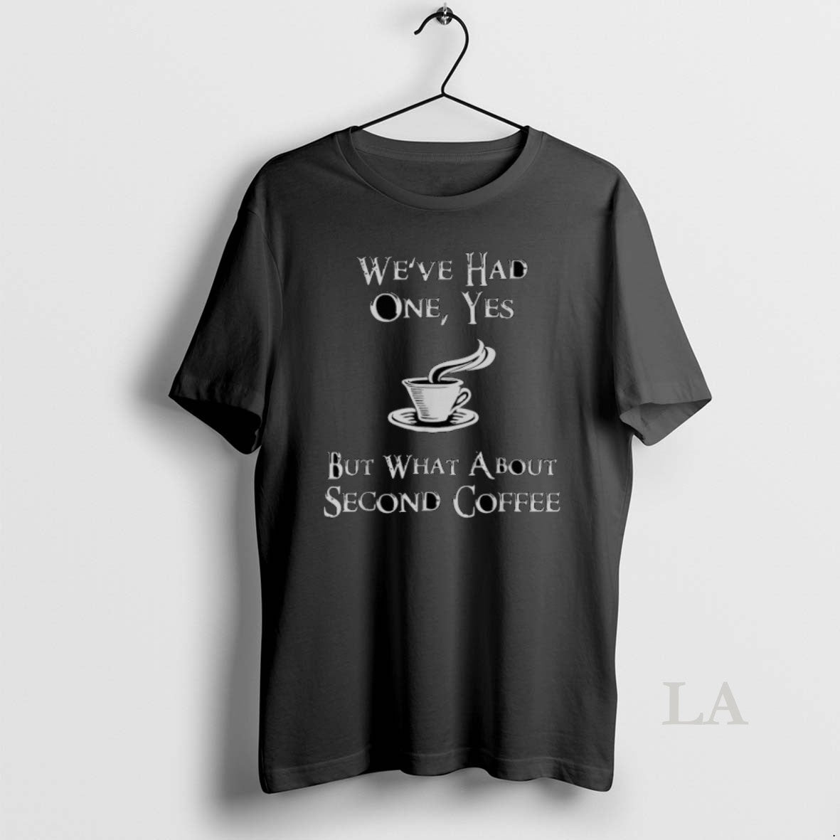 Original Weve Had One Yes But What About 2nd Coffee Shirt Hoodie Sweatshirt | PurePodTees.com