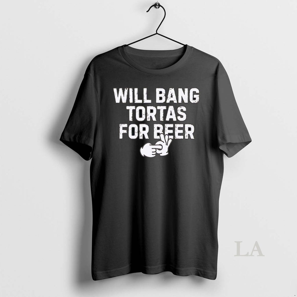 Original Will Bang Tortas For Beer
