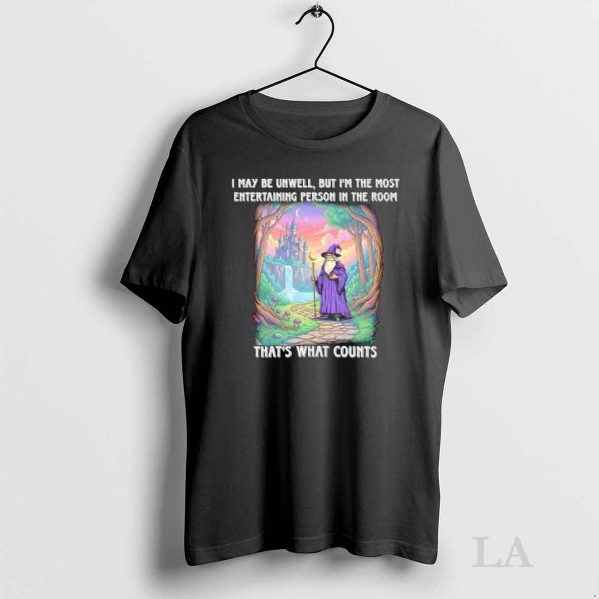 Original Wizard I May Be Unwell But Im The Most Entertaining Person In The Room Shirt Hoodie Sweatshirt | PurePodTees.com