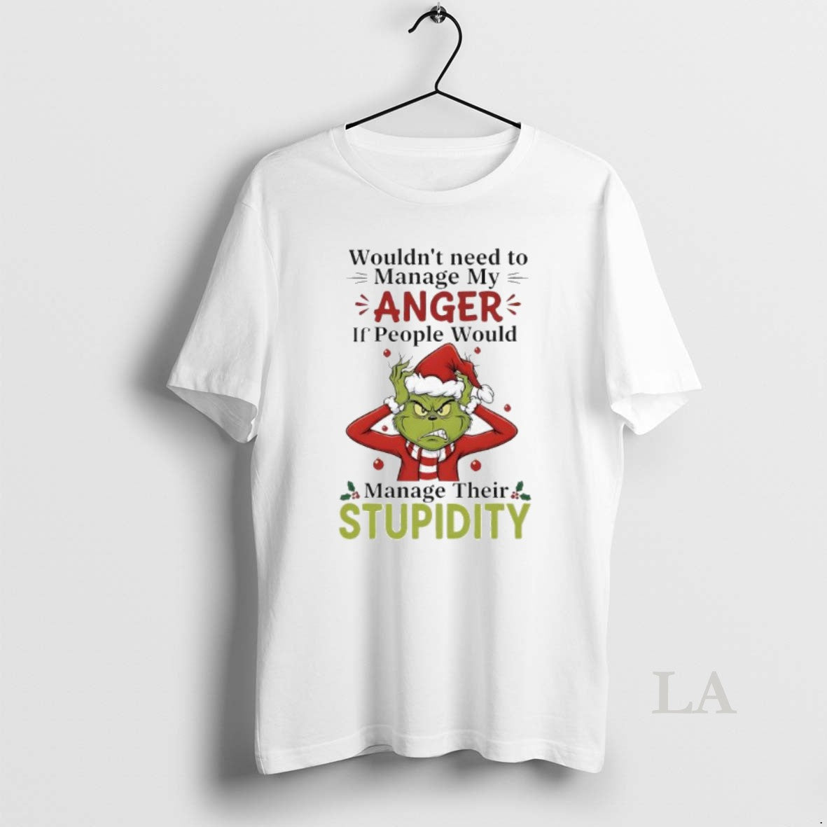 Original Xmas Grinch Wouldnt Need To Manage My Anger If People Would Manage Their Stupidity Shirt Hoodie Sweatshirt