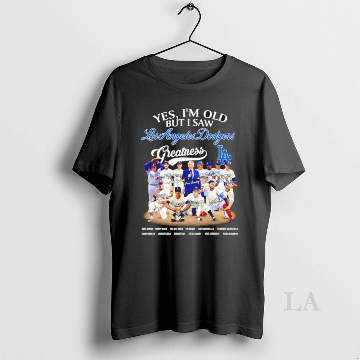 Original Yes Im Old But I Saw La Dodgers Greatness Legends Signatures Shirt Hoodie Sweatshirt | PurePodTees.com