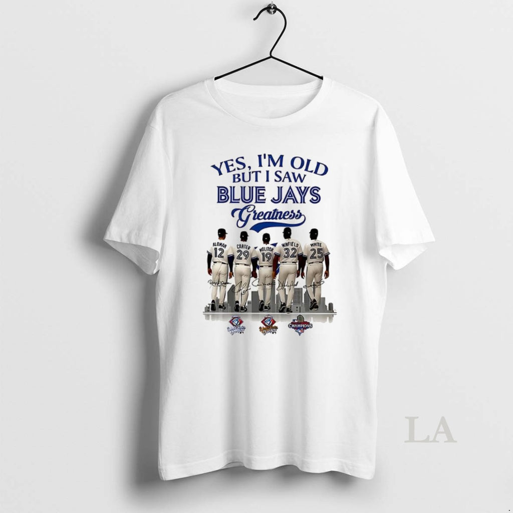Original Yes Im Old But I Saw Toronto Blue Jays Greatness Player Signature Shirt Hoodie Sweatshirt | PurePodTees.com
