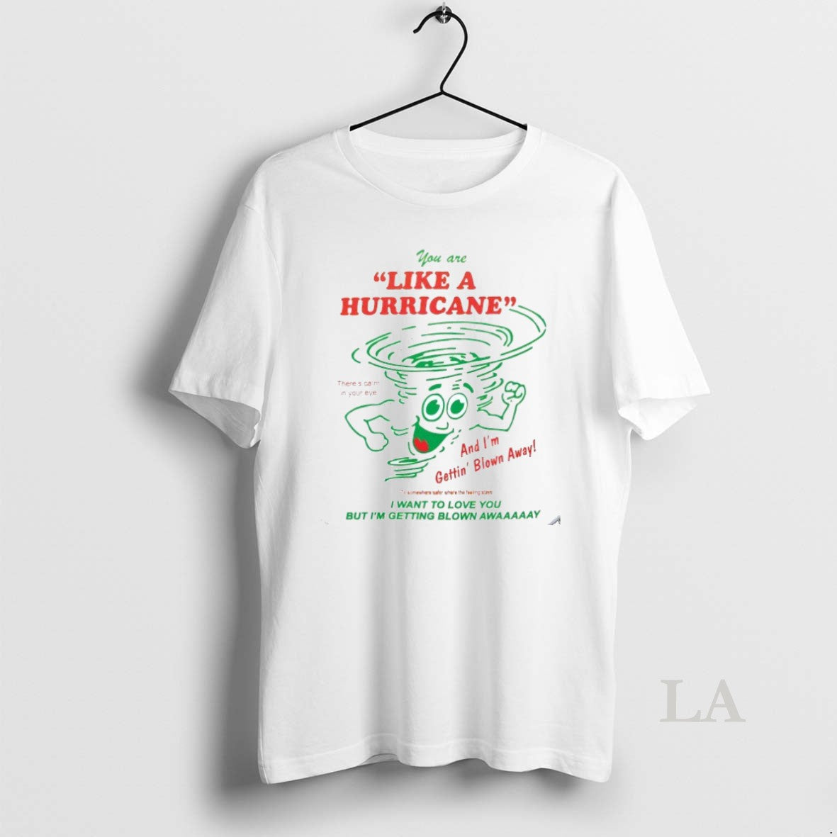 Original You Are Like A Hurricane And Im Gettin Blown Away I Want To Love Shirt Hoodie Sweatshirt | PurePodTees.com