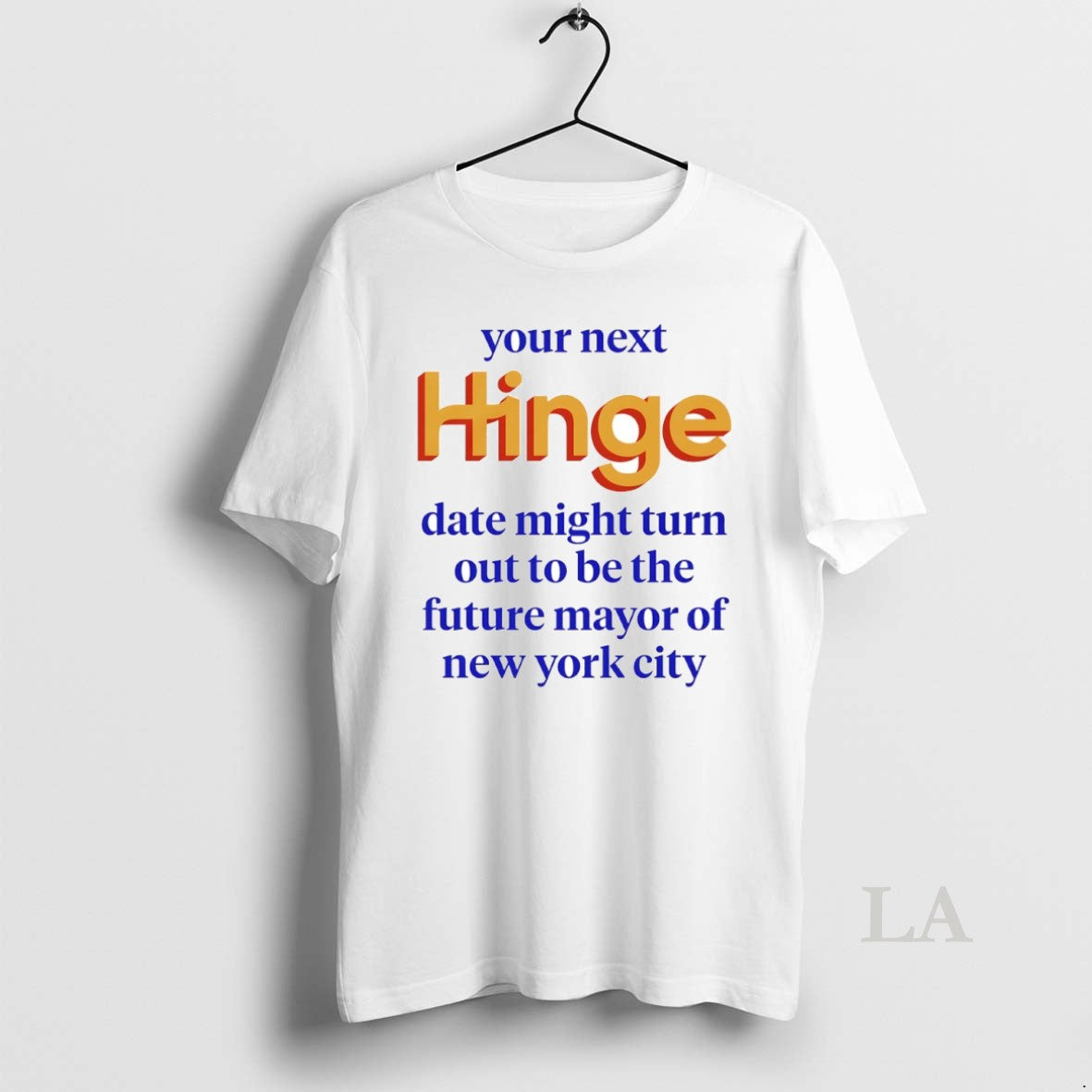 Original Your Next Hinge Date Might Turn Out To Be The Future Mayor Of New Shirt Hoodie Sweatshirt | PurePodTees.com