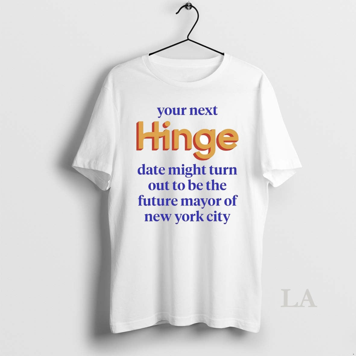 Original Your Next Hinge Date Might Turn Out To Be The Future Mayor Of Ny Shirt Hoodie Sweatshirt | PurePodTees.com