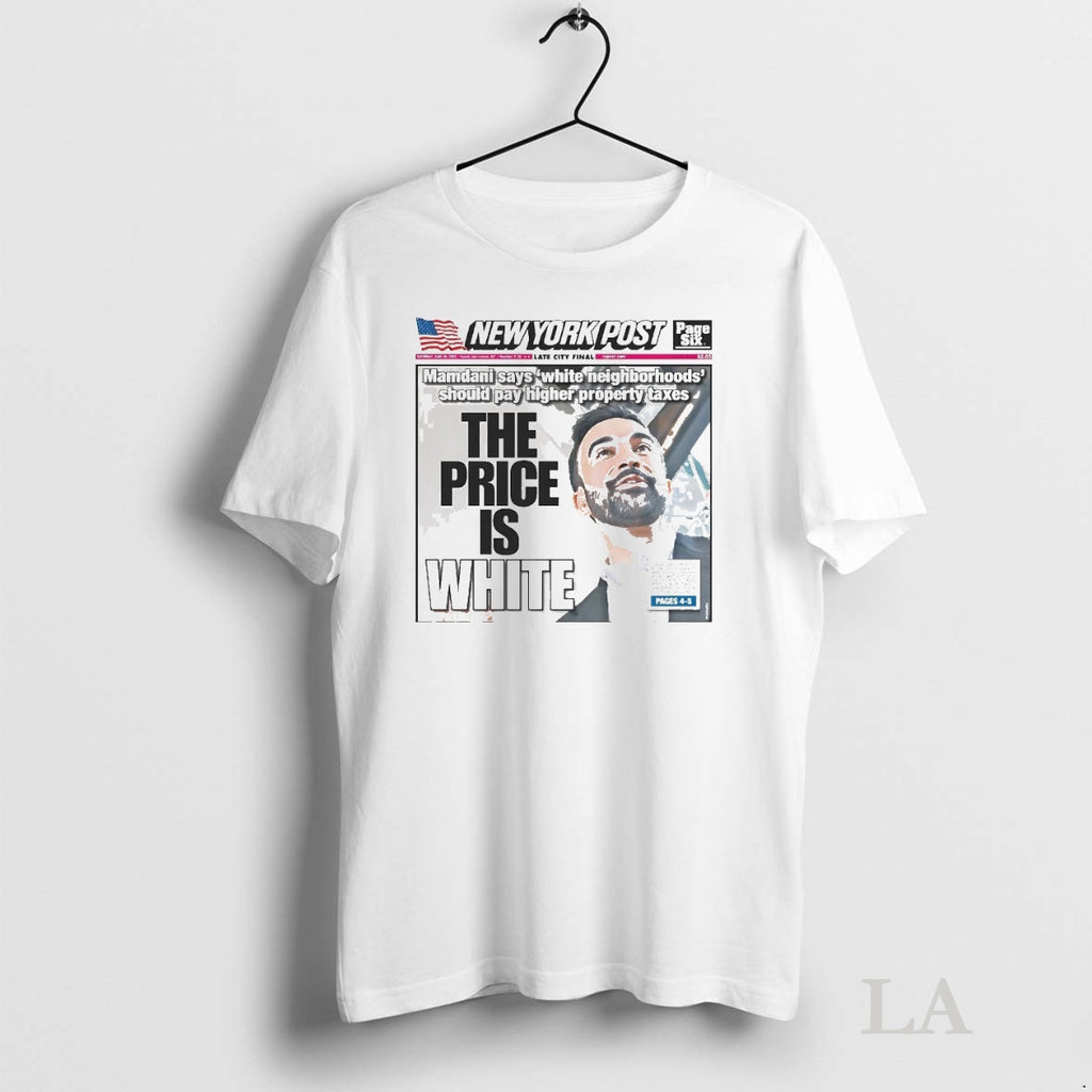 Original Zohran Mamdani White Neighborhoods The Price Is White Shirt Hoodie Sweatshirt | PurePodTees.com