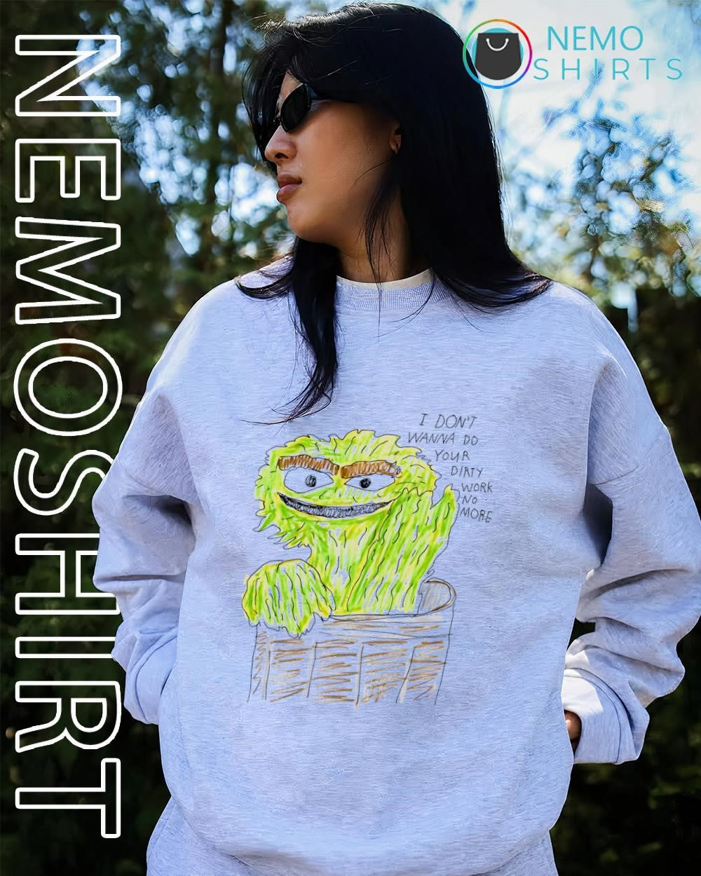 Oscar the Grouch I don’t wanna do your dirty work no more shirt