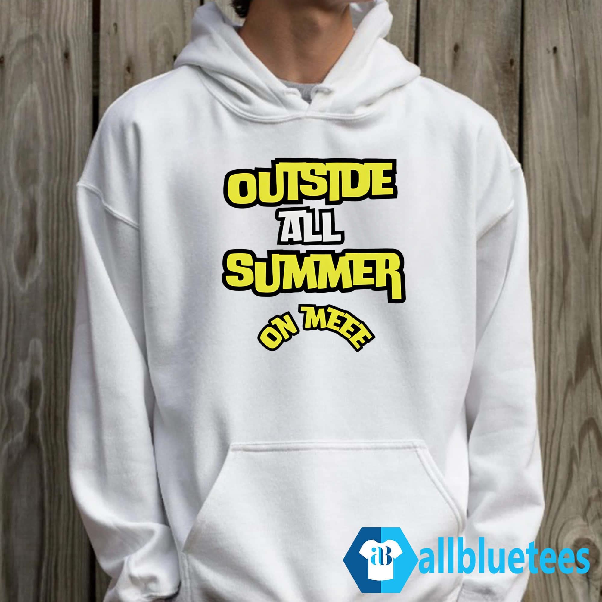 Outside All Summer On Me Shirt