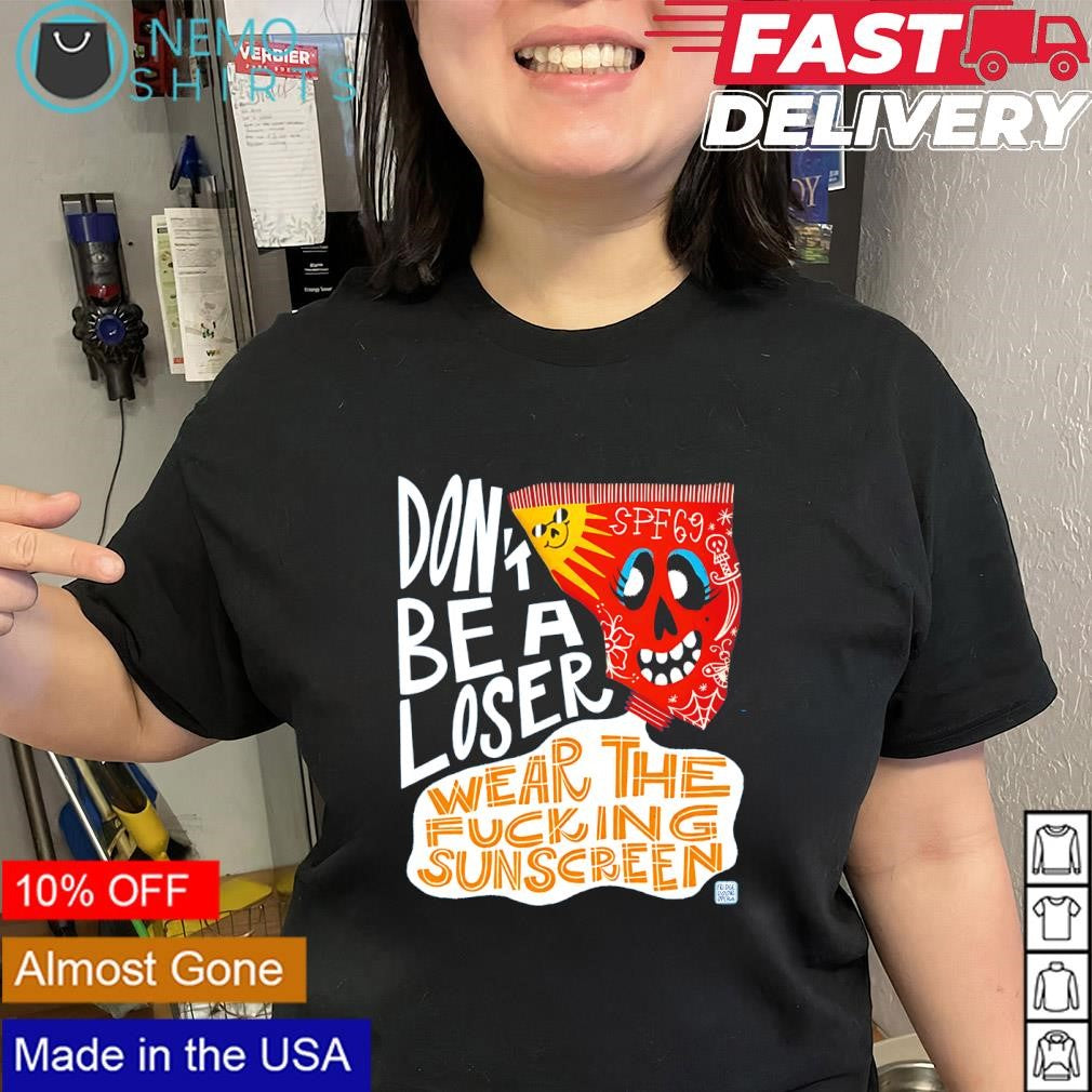 Paris weather don’t be a loser wear the fucking sunscreen shirt