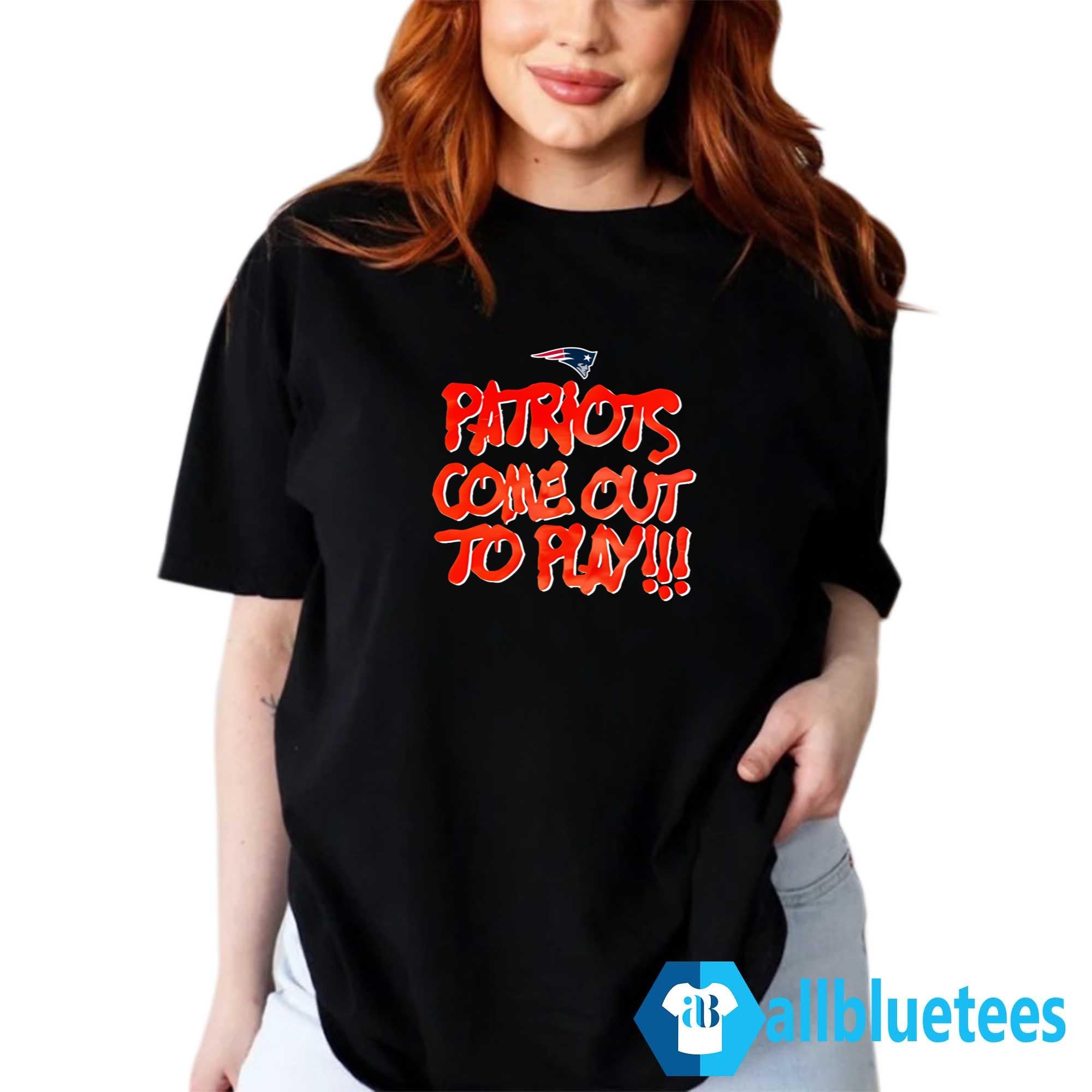 Patriots Come Out To Play Shirt