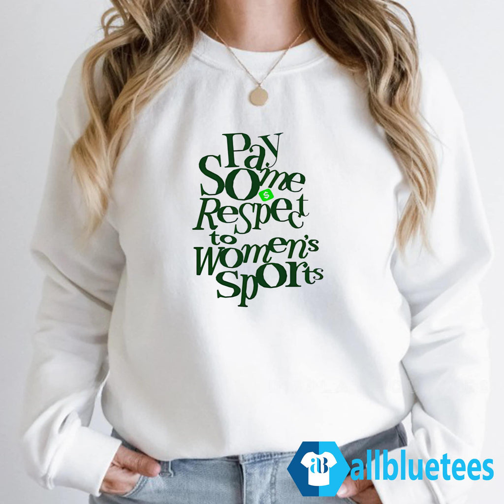 Pay Some Respect To Women’s Sports Pay Some Respect The Hustle Shirt
