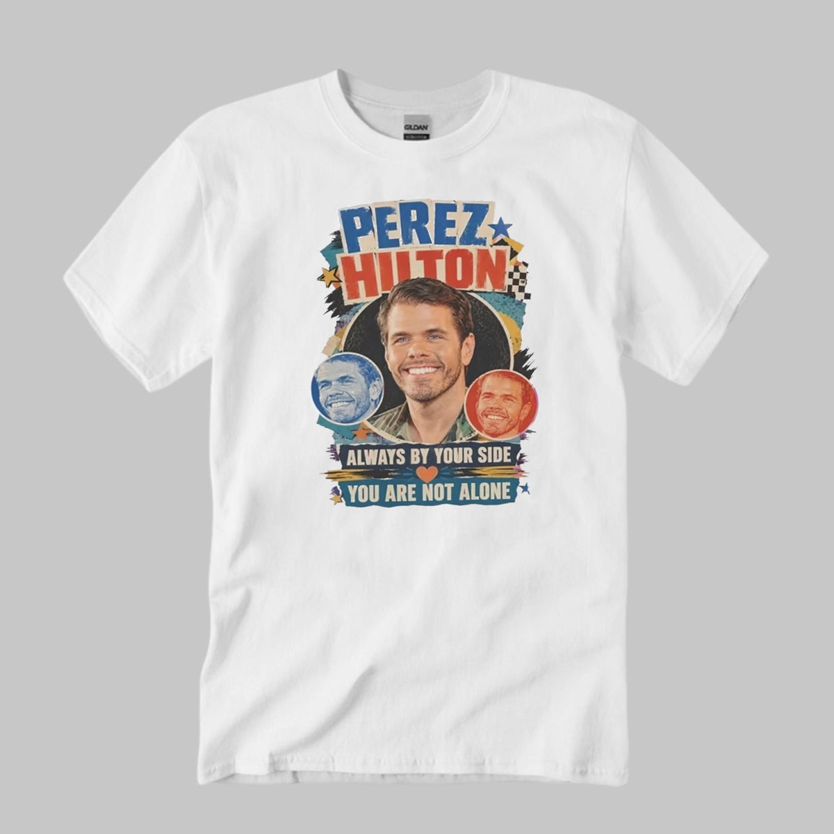Perez Hilton Always By Your Side You Are Not Alone Shirt