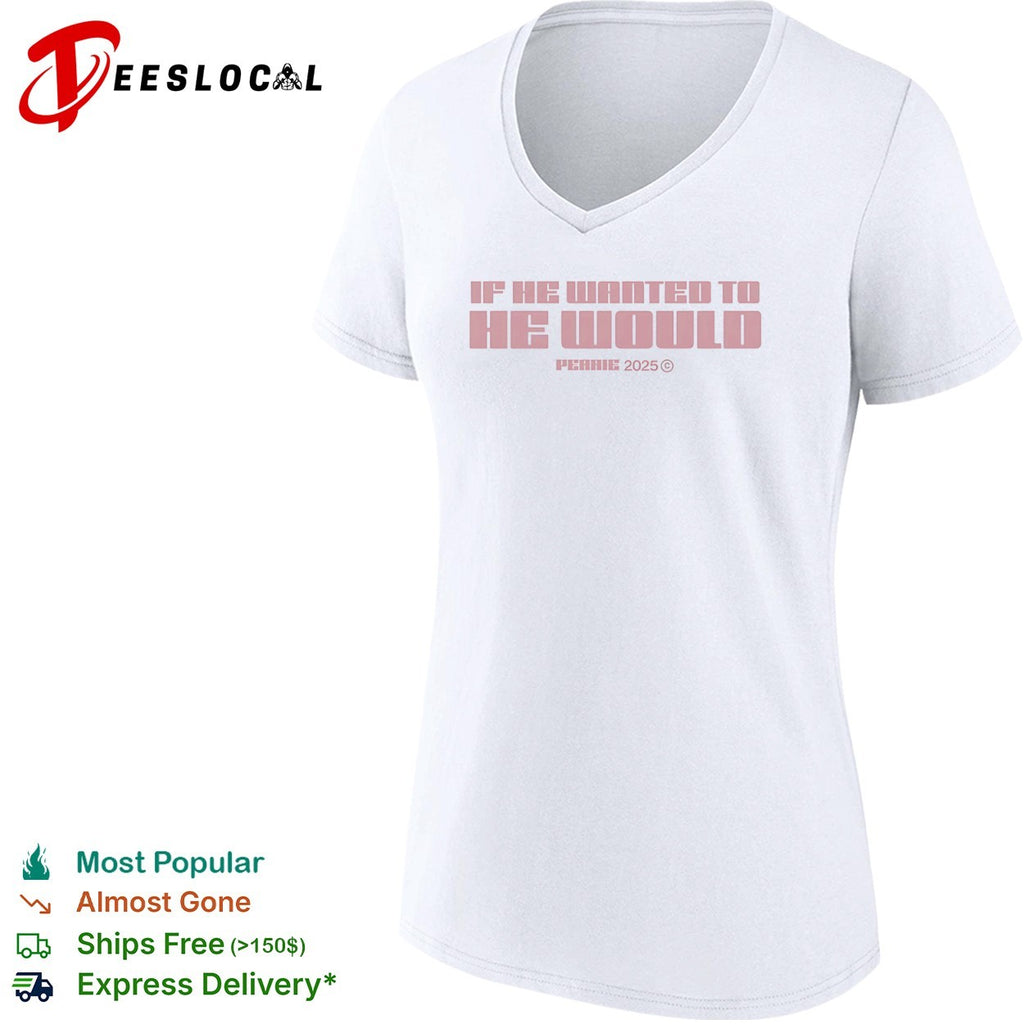 Perrie if he wanted to he would 2025 shirt