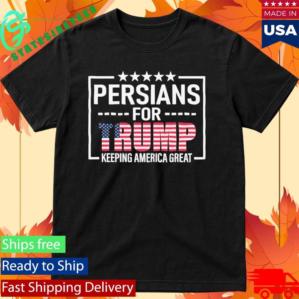 Persian For Trump Keeping America Great Shirt