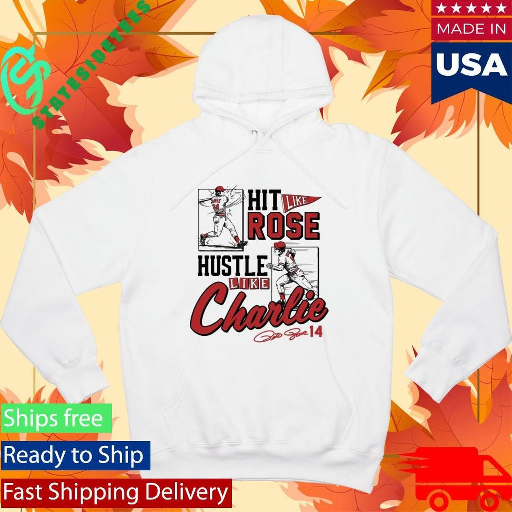 Pete Rose Hit Like Pete Hustle Like Charlie Shirt