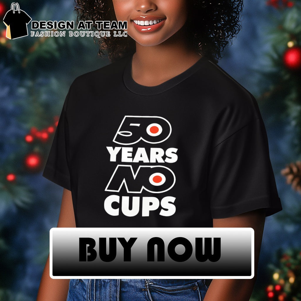 Philadelphia Flyers Hockey 50 Years No Cups Stanley NHL 2026 shirt