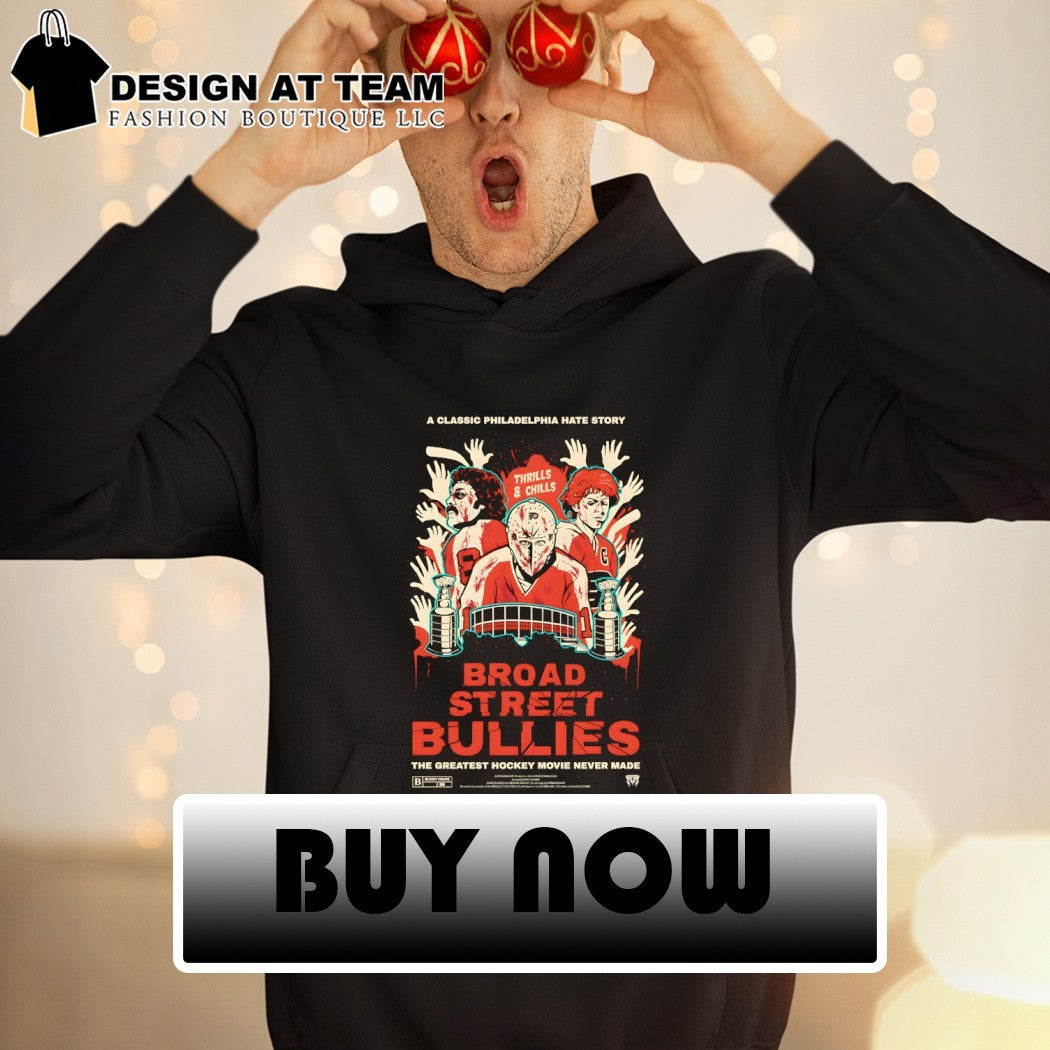 Philadelphia Flyers Hockey Broad Street Bullies a Classic Philadelphia Hate Story 2026 shirt