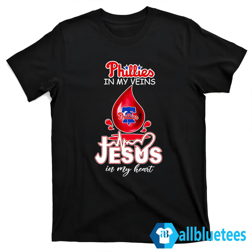 Phillies In My Veins Jesus In My Heart Shirt
