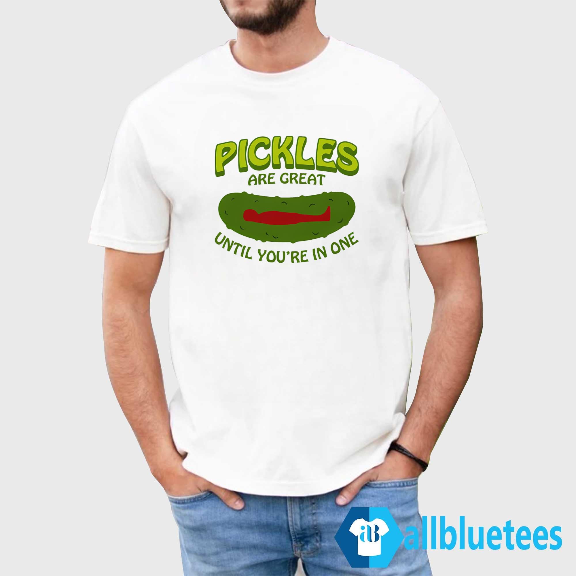 Pickles Are Great Until You’re In One Shirt