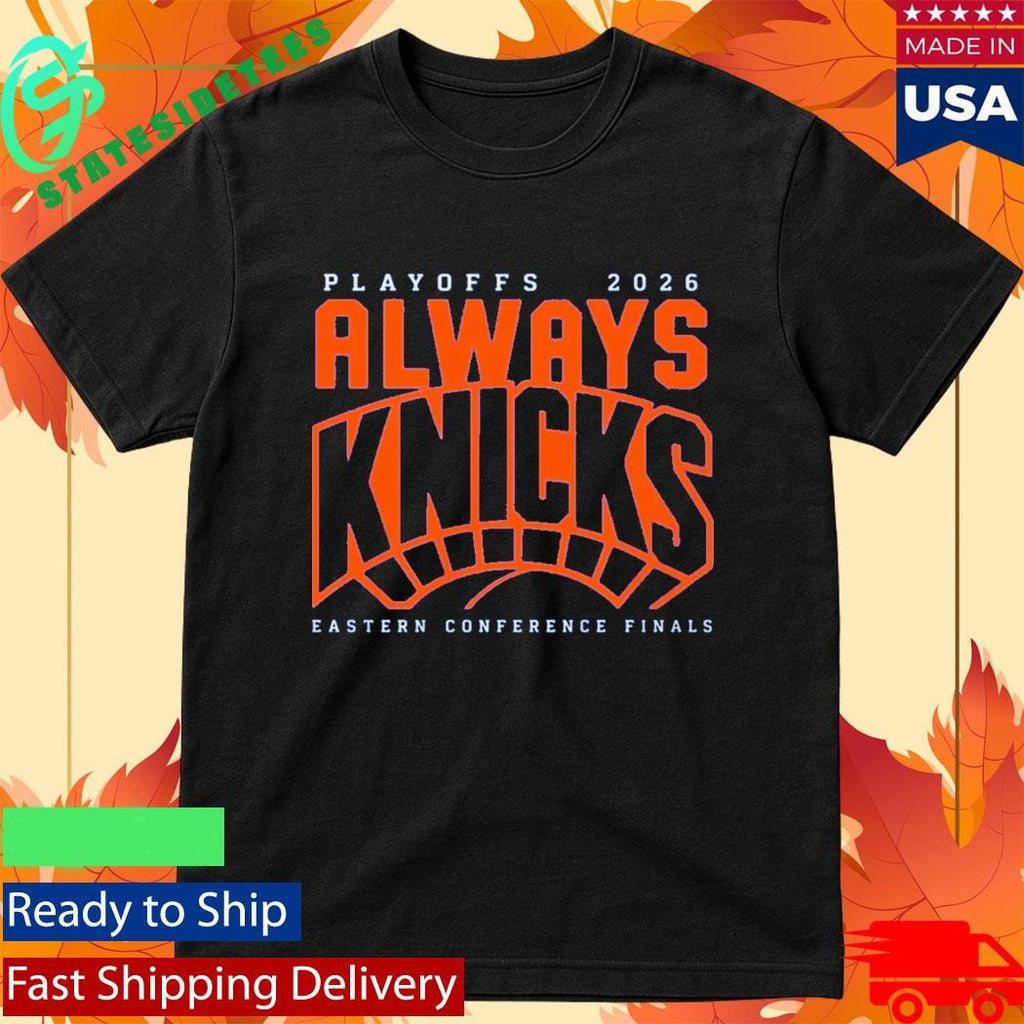 Playoffs 2026 Always Knicks Eastern Conference Finals Shirt
